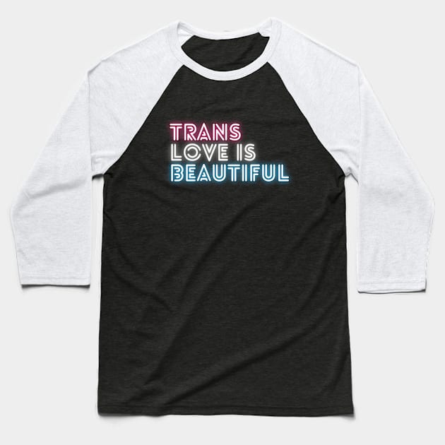 Trans Love Is Beautiful - Trans Pride Baseball T-Shirt by My Queer Closet